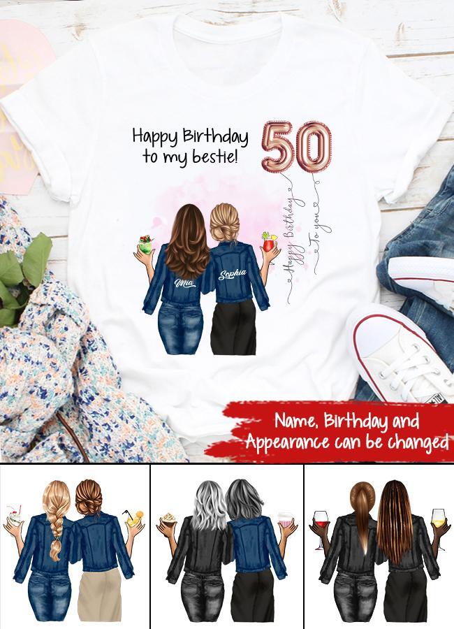 Custom Best Friend Birthday Greeting Shirt ,  For Sisters, BFF, Bestie. Happy Birthday Shirt For 18th 21st 25th 30th 35th 40th 50th 60th