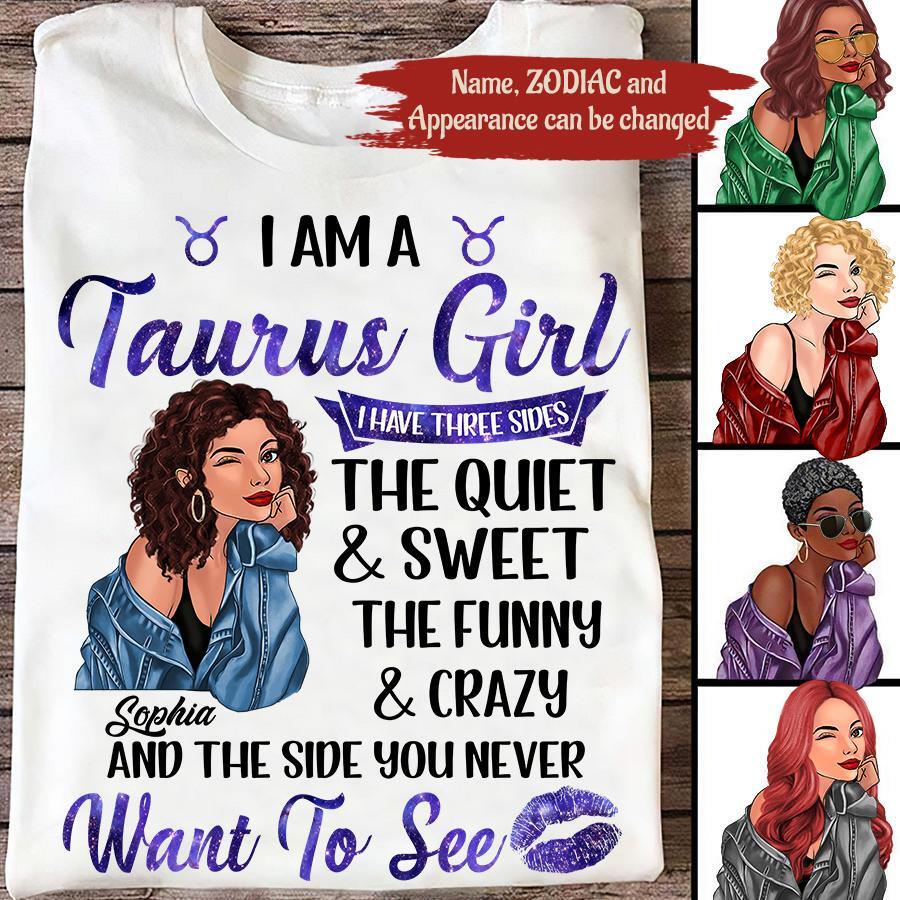 Personalized Zodiac Diva, Custom Birthday Shirt, Birthday Queen T Shirt, Taurus T Shirt For Woman, I have three sides The Quiet & Sweet the funny & crazy and the side you never want to see