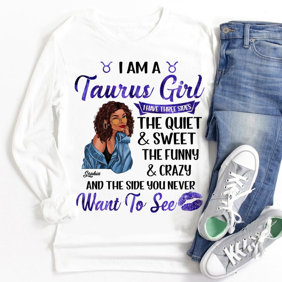 Personalized Zodiac Diva, Custom Birthday Shirt, Birthday Queen T Shirt, Taurus T Shirt For Woman, I have three sides The Quiet &amp; Sweet the funny &amp; crazy and the side you never want to see
