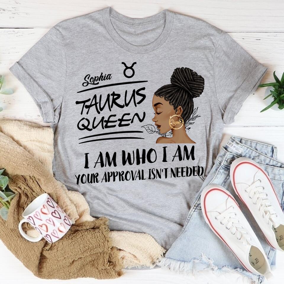 Personalized Zodiac Diva, Custom Birthday Shirt, Birthday Queen T Shirt, Taurus T Shirt For Woman, I am Who I am, Your Approval isn&#39;t needed
