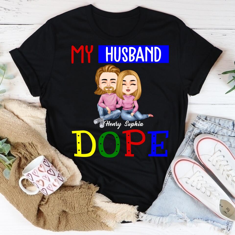 Couple Hubby Wife Dope Shirt, My Wife Dope Shirt, Husband Dope shirt, Funny Husband T-Shirt, Gift For Husband and Wife