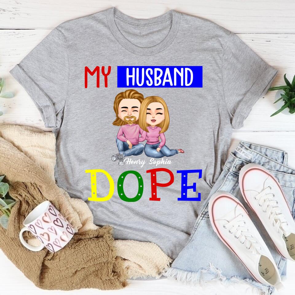Couple Hubby Wife Dope Shirt, My Wife Dope Shirt, Husband Dope shirt, Funny Husband T-Shirt, Gift For Husband and Wife