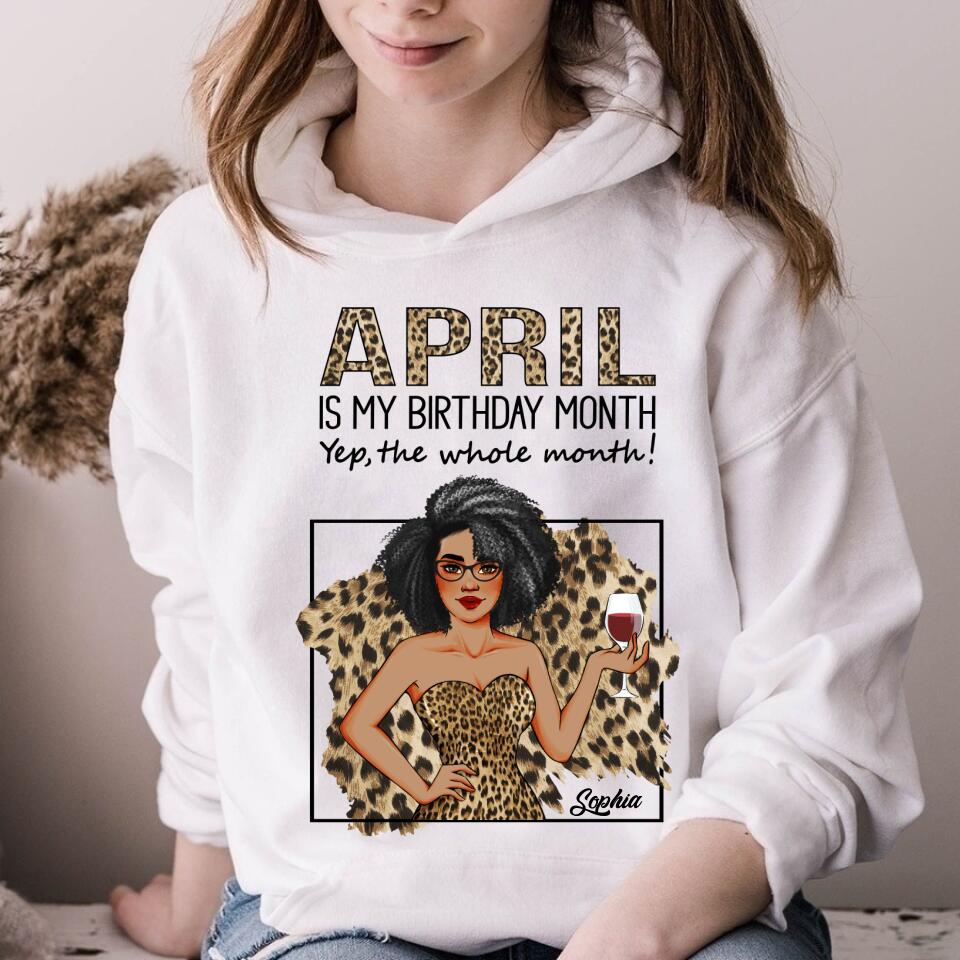 April Birthday Shirt, Custom Birthday Shirt, Queens Born In April, April Birthday Shirts For Woman, April Birthday Gifts, April Is My Birthday Month, Yep The Whole Month