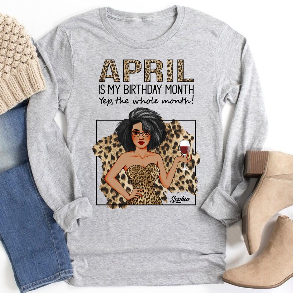 April Birthday Shirt, Custom Birthday Shirt, Queens Born In April, April Birthday Shirts For Woman, April Birthday Gifts, April Is My Birthday Month, Yep The Whole Month