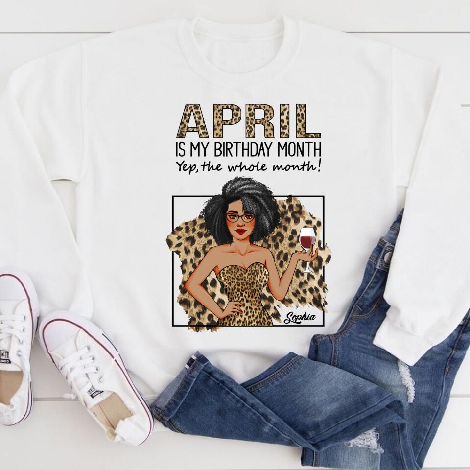 April Birthday Shirt, Custom Birthday Shirt, Queens Born In April, April Birthday Shirts For Woman, April Birthday Gifts, April Is My Birthday Month, Yep The Whole Month
