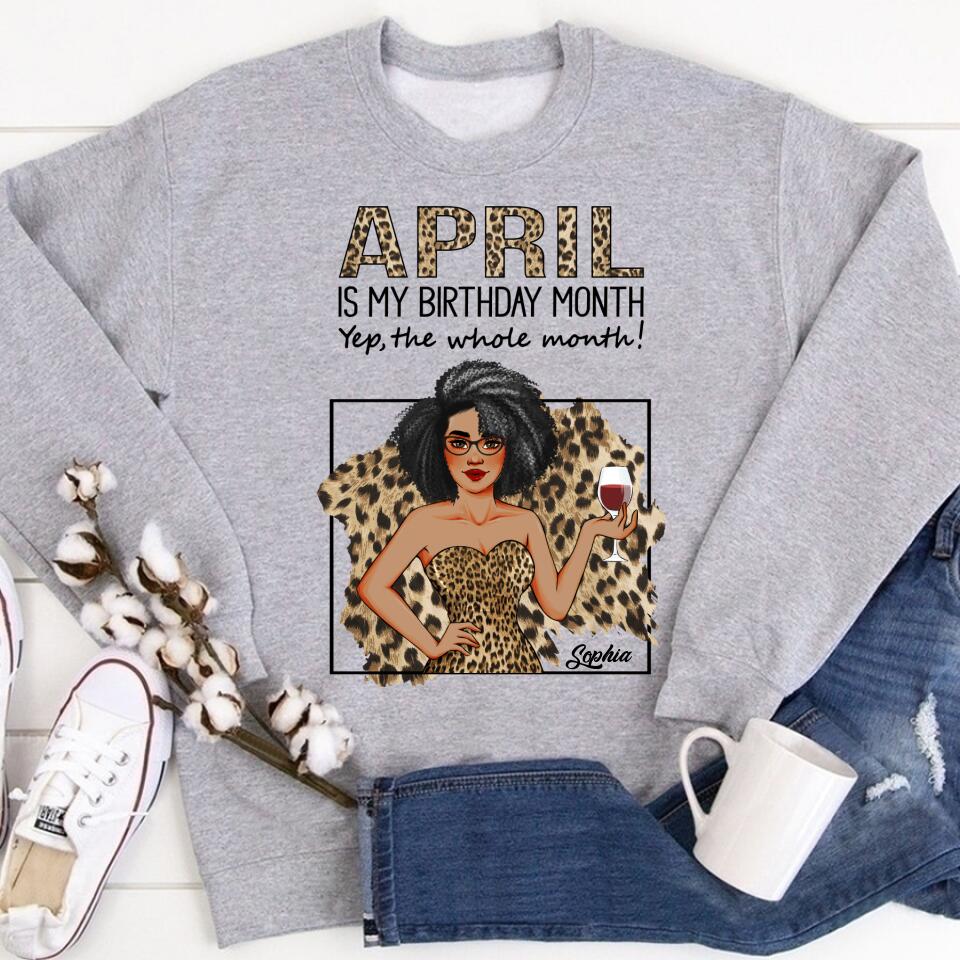 April Birthday Shirt, Custom Birthday Shirt, Queens Born In April, April Birthday Shirts For Woman, April Birthday Gifts, April Is My Birthday Month, Yep The Whole Month