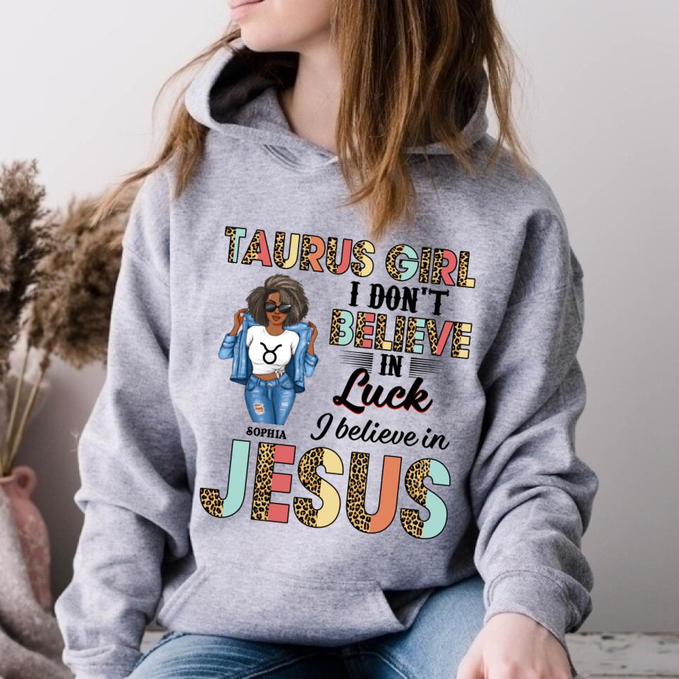 Personalized Zodiac Diva, Custom Birthday Shirt, Birthday Queen T Shirt, Taurus T Shirt For Woman, I Don&#39;t Believe in Luck I Believe in Jesus