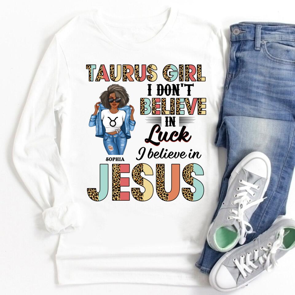 Personalized Zodiac Diva, Custom Birthday Shirt, Birthday Queen T Shirt, Taurus T Shirt For Woman, I Don&#39;t Believe in Luck I Believe in Jesus