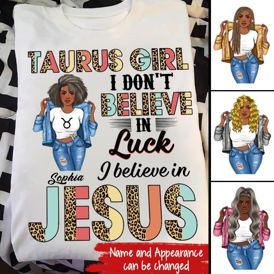Personalized Zodiac Diva, Custom Birthday Shirt, Birthday Queen T Shirt, Taurus T Shirt For Woman, I Don't Believe in Luck I Believe in Jesus