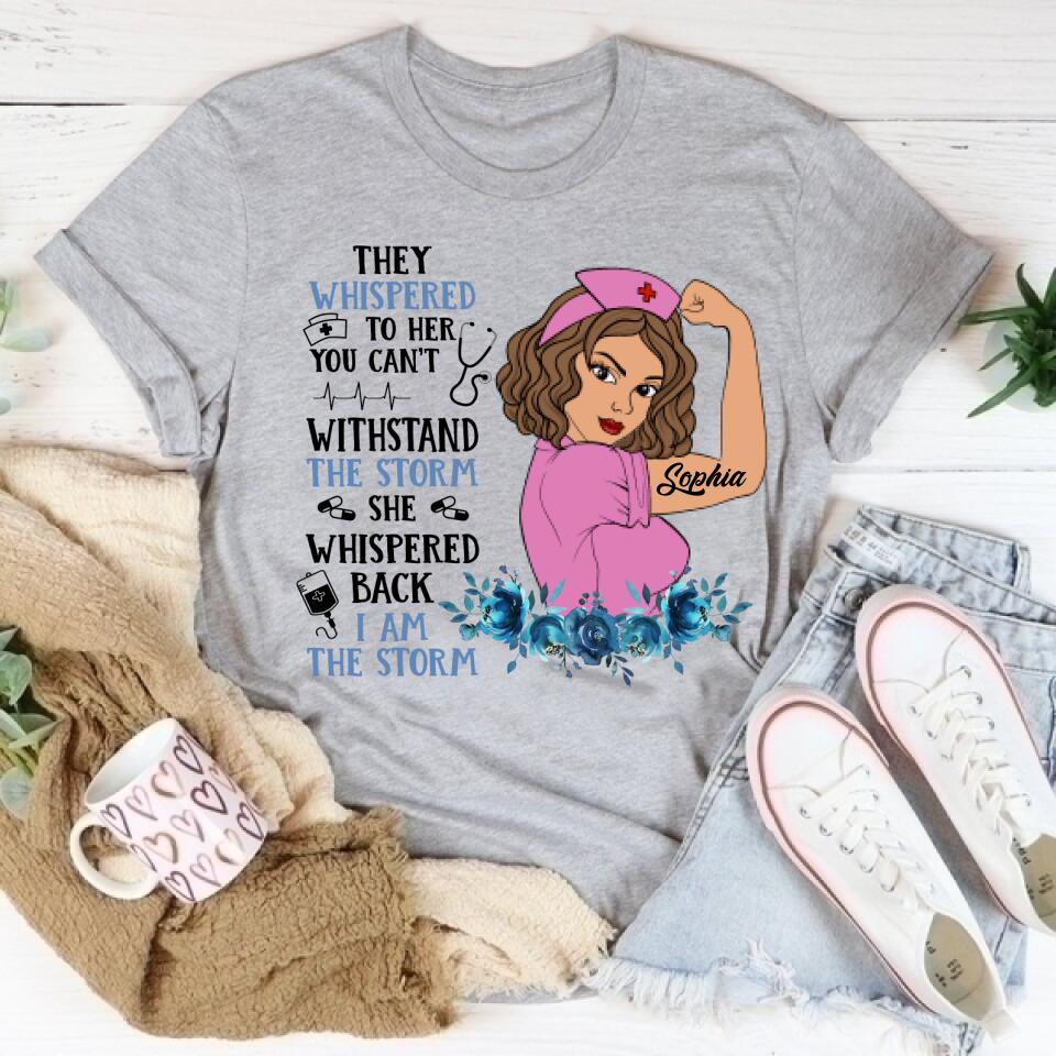 I Am The Storm - Personalized Shirt - Birthday Gift For Nurse - Nurse