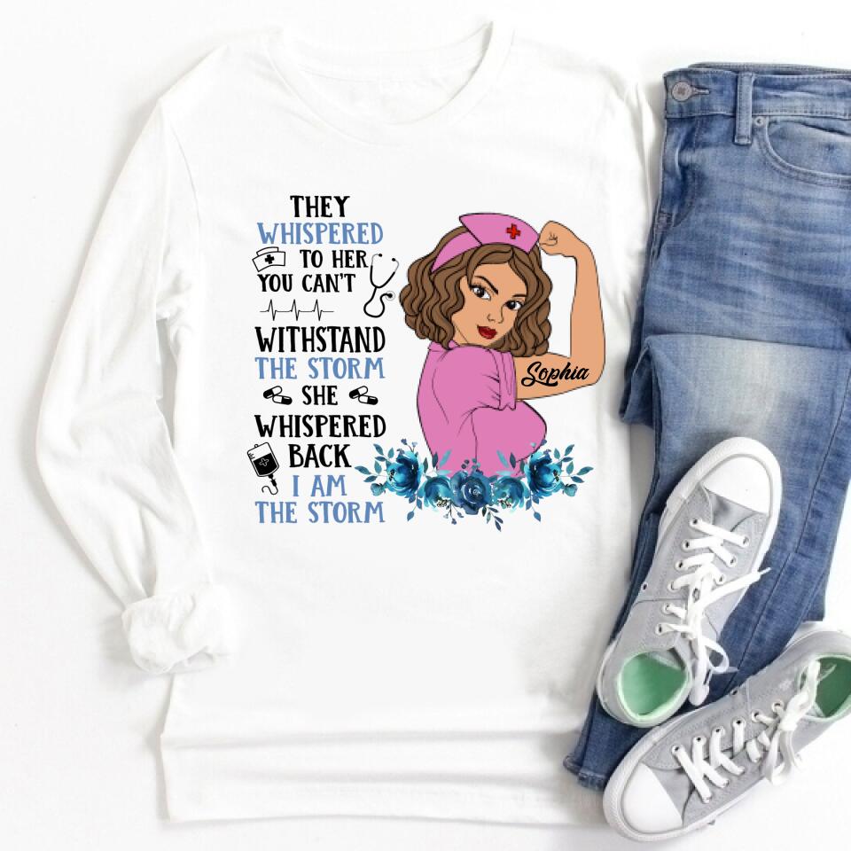 I Am The Storm - Personalized Shirt - Birthday Gift For Nurse - Nurse