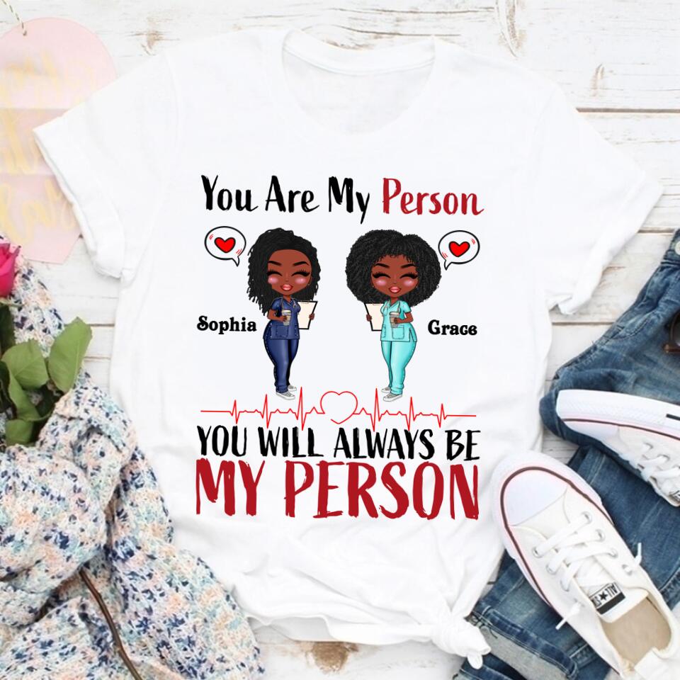 Personalized Shirt - Gift For Besties - Cartoon Nurse. You Will Always Be My Person