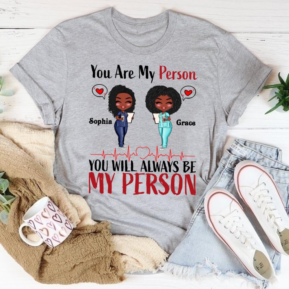 Personalized Shirt - Gift For Besties - Cartoon Nurse. You Will Always Be My Person