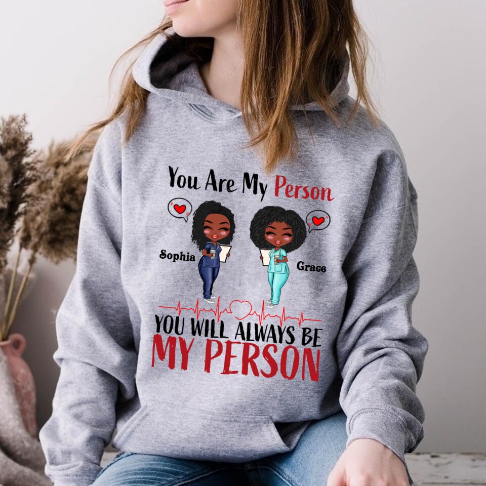 Personalized Shirt - Gift For Besties - Cartoon Nurse. You Will Always Be My Person