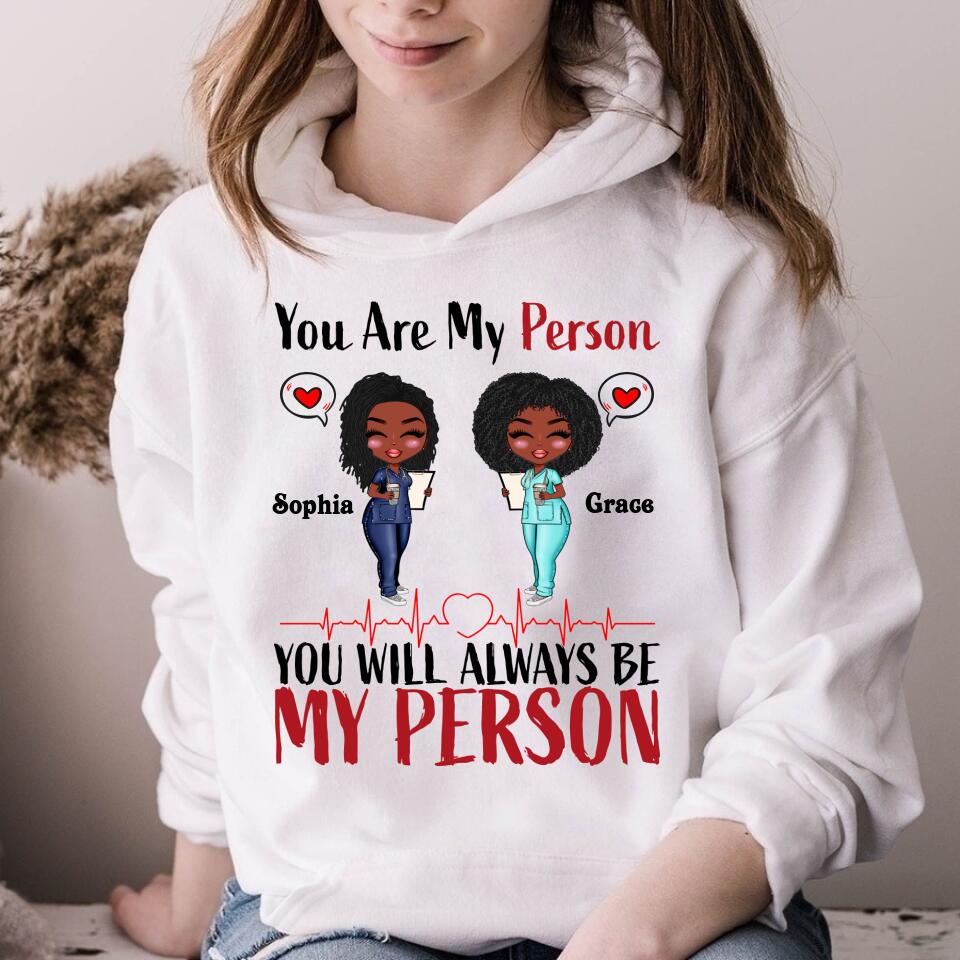 Personalized Shirt - Gift For Besties - Cartoon Nurse. You Will Always Be My Person