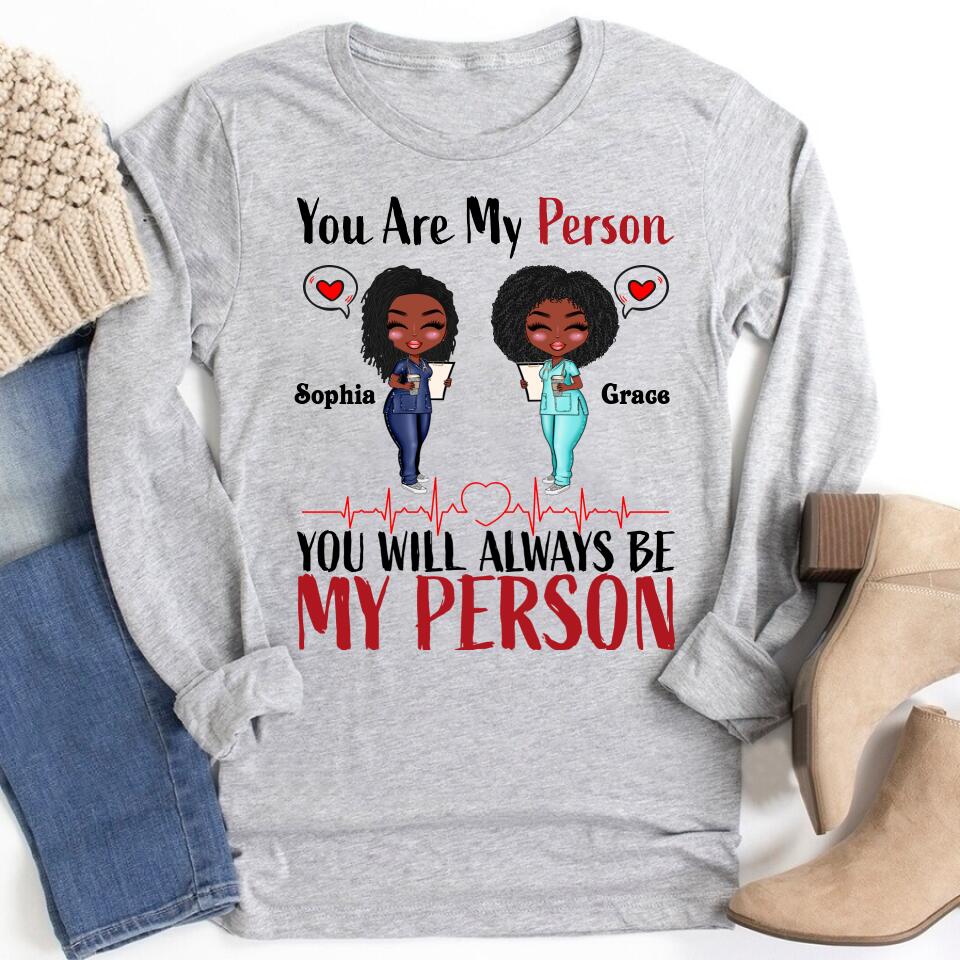 Personalized Shirt - Gift For Besties - Cartoon Nurse. You Will Always Be My Person