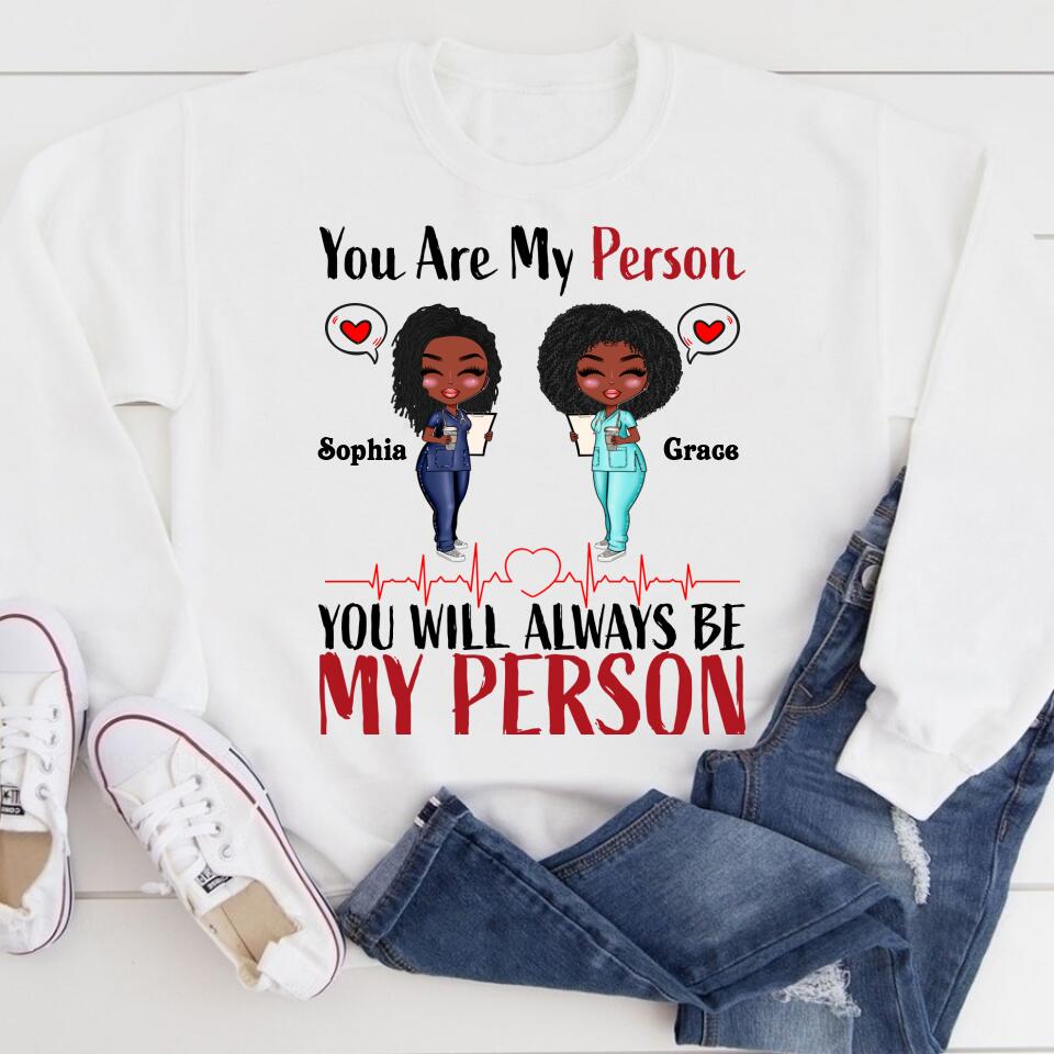 Personalized Shirt - Gift For Besties - Cartoon Nurse. You Will Always Be My Person