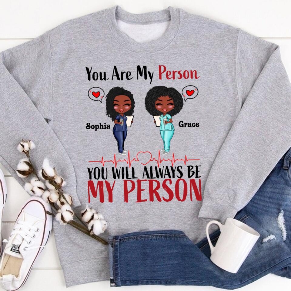 Personalized Shirt - Gift For Besties - Cartoon Nurse. You Will Always Be My Person