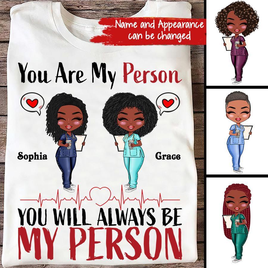 Personalized Shirt - Gift For Besties - Cartoon Nurse. You Will Always Be My Person