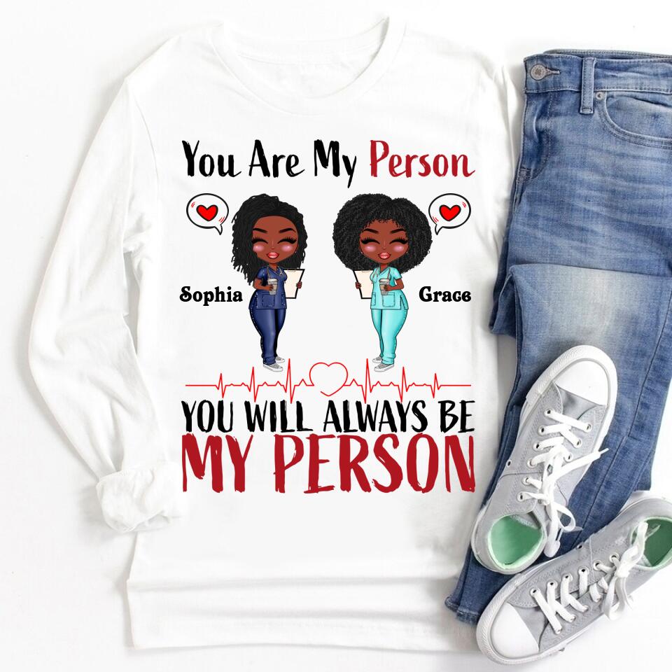 Personalized Shirt - Gift For Besties - Cartoon Nurse. You Will Always Be My Person