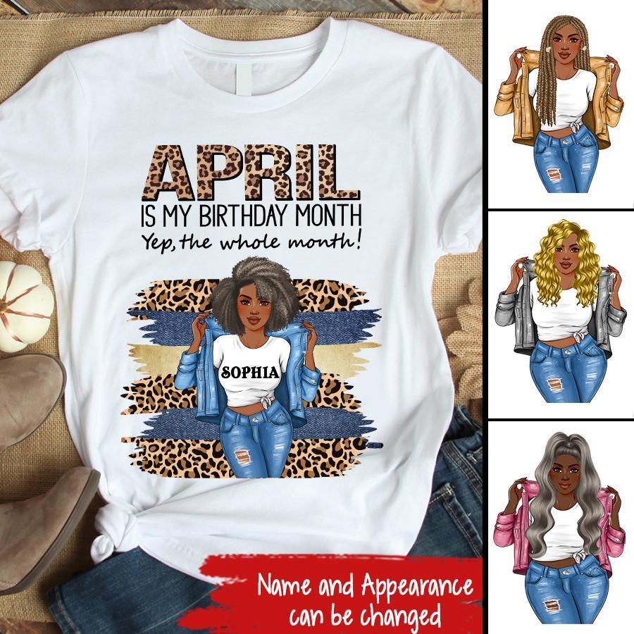 April Birthday Shirt, Custom Birthday Shirt, Queens Born In April, April Birthday Shirts For Woman, April Birthday Gifts, April Is My Birthday Month, Yep The Whole Month