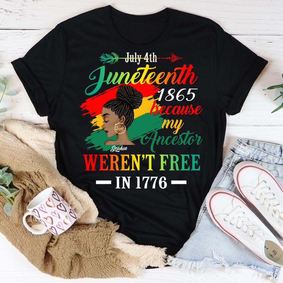 Juneteenth Shirt, Custom Juneteenth Shirt, Juneteenth Black Women Because My Ancestor Weren&#39;t Free 1776 T-Shirt