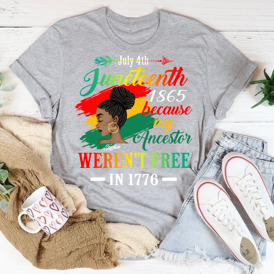 Juneteenth Shirt, Custom Juneteenth Shirt, Juneteenth Black Women Because My Ancestor Weren&#39;t Free 1776 T-Shirt
