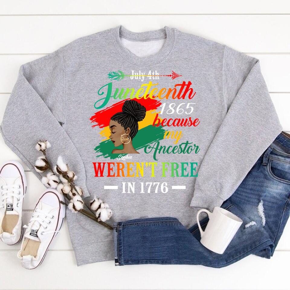Juneteenth Shirt, Custom Juneteenth Shirt, Juneteenth Black Women Because My Ancestor Weren&#39;t Free 1776 T-Shirt