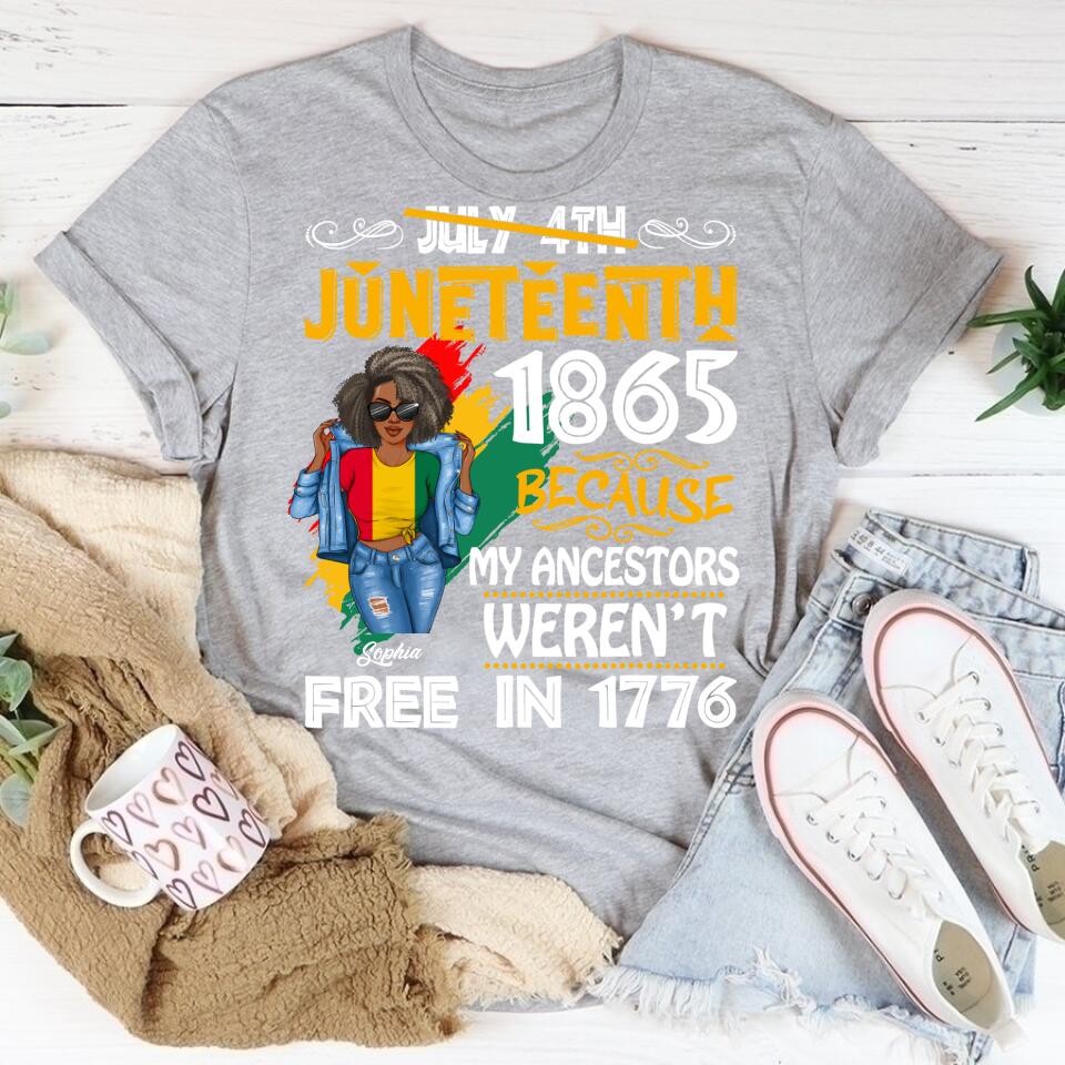 Juneteenth Shirt, Custom Juneteenth Shirt, Juneteenth Black Women Because My Ancestor Weren&#39;t Free T-Shirt