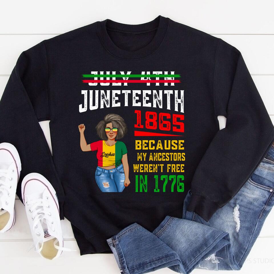 Juneteenth Shirt, Custom Juneteenth Shirt, July 4th Juneteenth 1865 Because My Ancestors T-Shirt