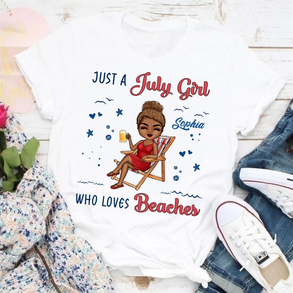 Just A Girl Who Loves Beaches - Personalized Custom T Shirt . July Birthday Shirt, Custom Birthday Shirt, Queens Born In July, July Birthday Shirts For Woman, July Birthday Gifts