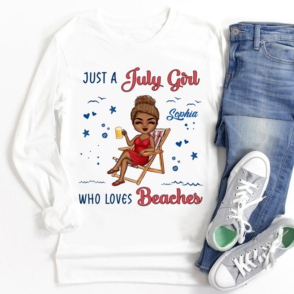 Just A Girl Who Loves Beaches - Personalized Custom T Shirt . July Birthday Shirt, Custom Birthday Shirt, Queens Born In July, July Birthday Shirts For Woman, July Birthday Gifts