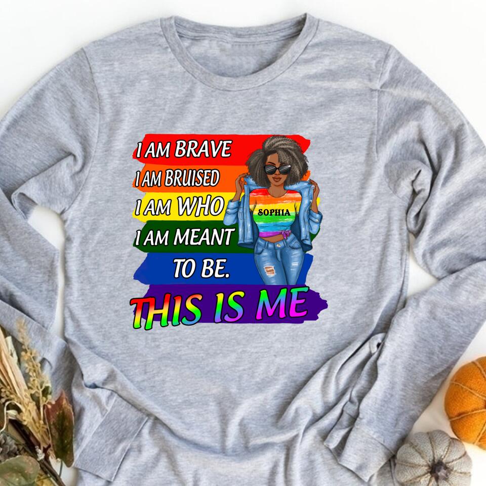 I Am Brave I Am Bruised I Am Meant To Be This Is Me T Shirt LGBT Pride Lesbian Gay Bisexual Transgender T Shirt