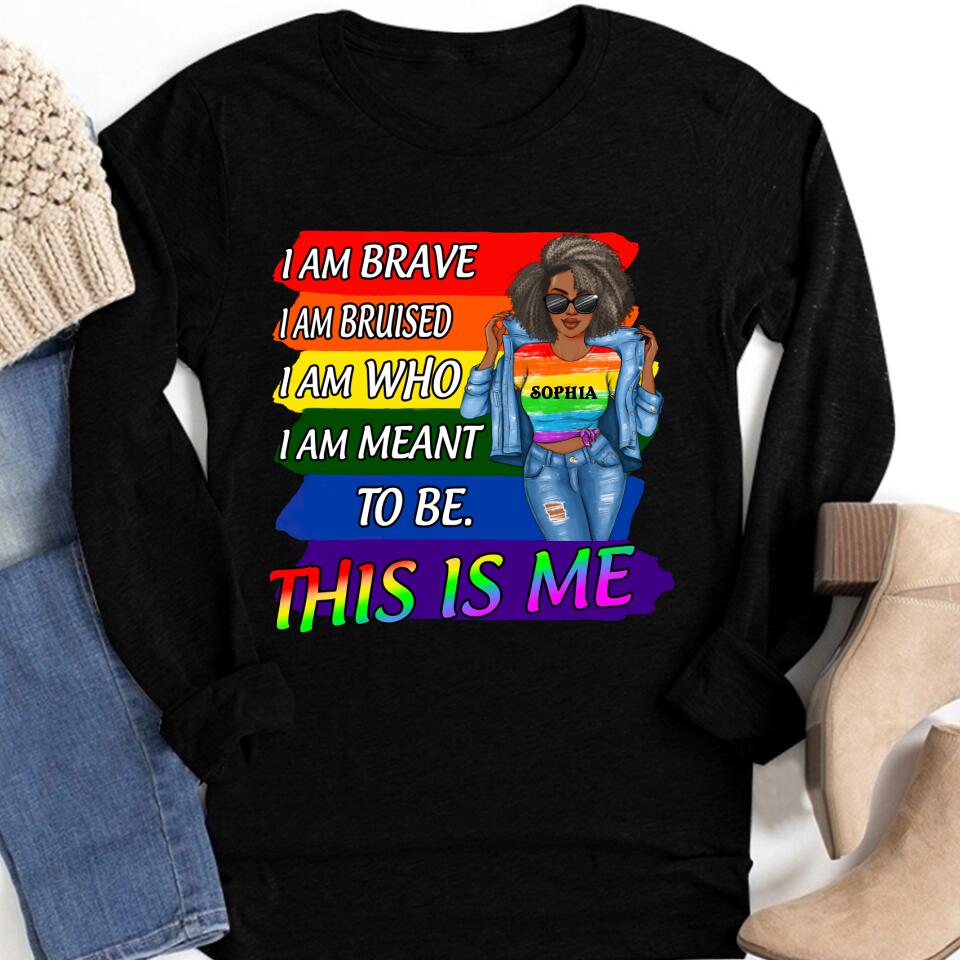 I Am Brave I Am Bruised I Am Meant To Be This Is Me T Shirt LGBT Pride Lesbian Gay Bisexual Transgender T Shirt