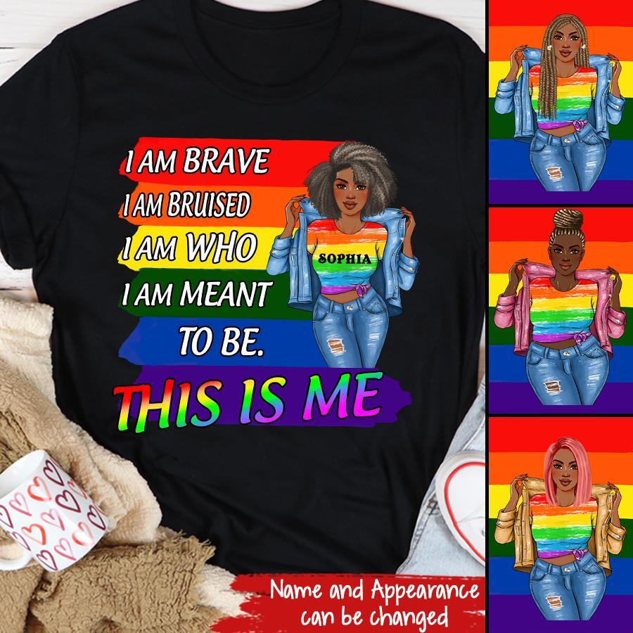 I Am Brave I Am Bruised I Am Meant To Be This Is Me T Shirt LGBT Pride Lesbian Gay Bisexual Transgender T Shirt