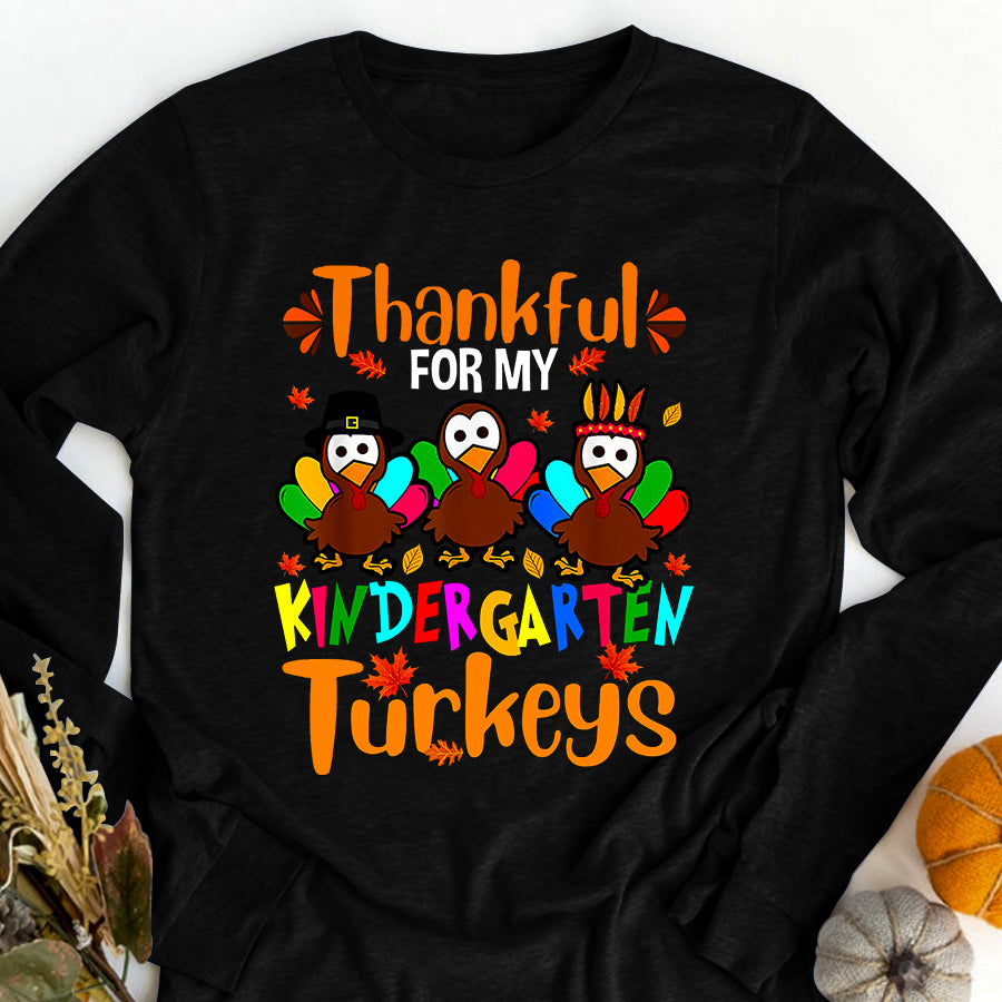 Thankful For My Kindergarten Turkeys Thanksgiving Teacher T Shirt ,Family Thanksgiving Shirt ,Funny Thanksgiving Gift