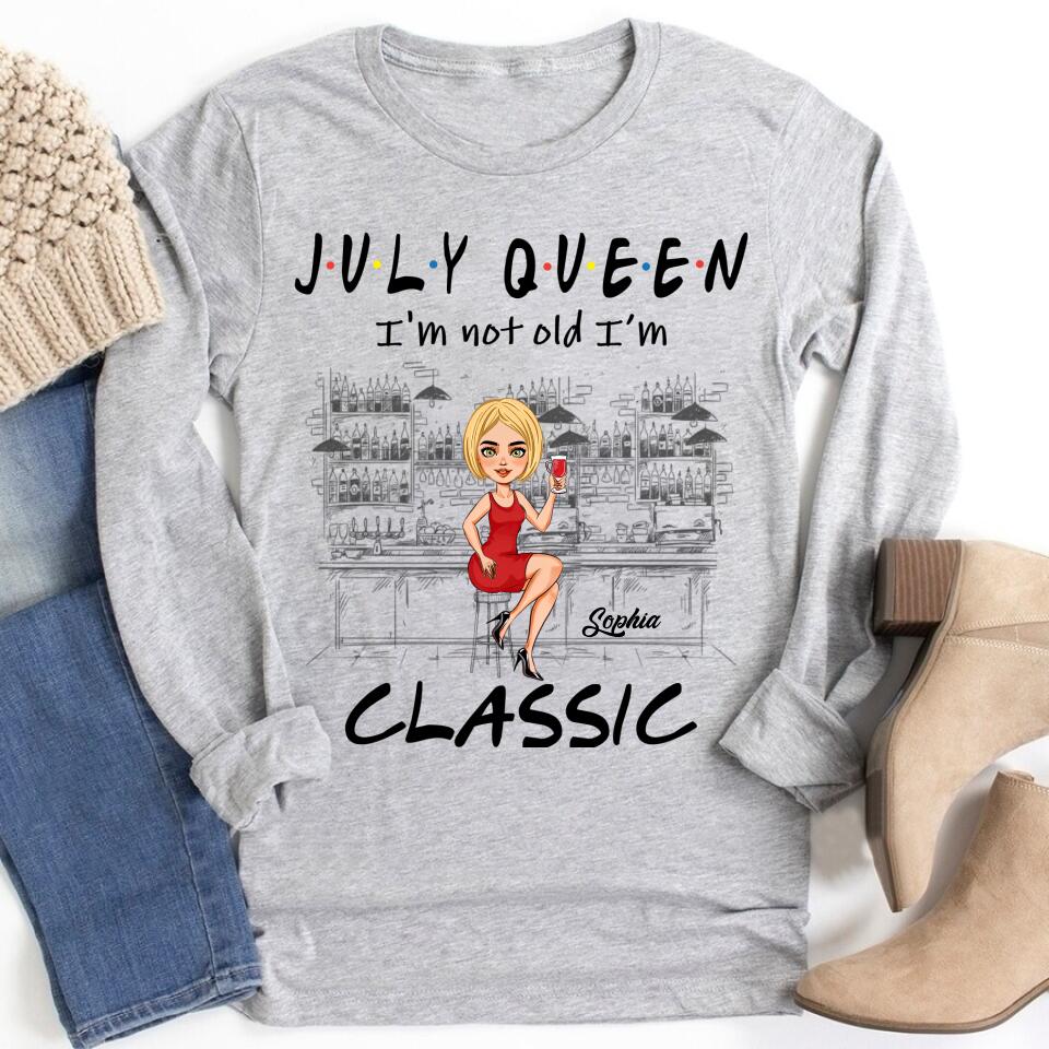 July Birthday Shirt, July Queen Custom Birthday Shirt, I&#39;m Not Old I&#39;m Classic Queens Born In July, July Birthday Shirts For Woman, July Birthday Gifts