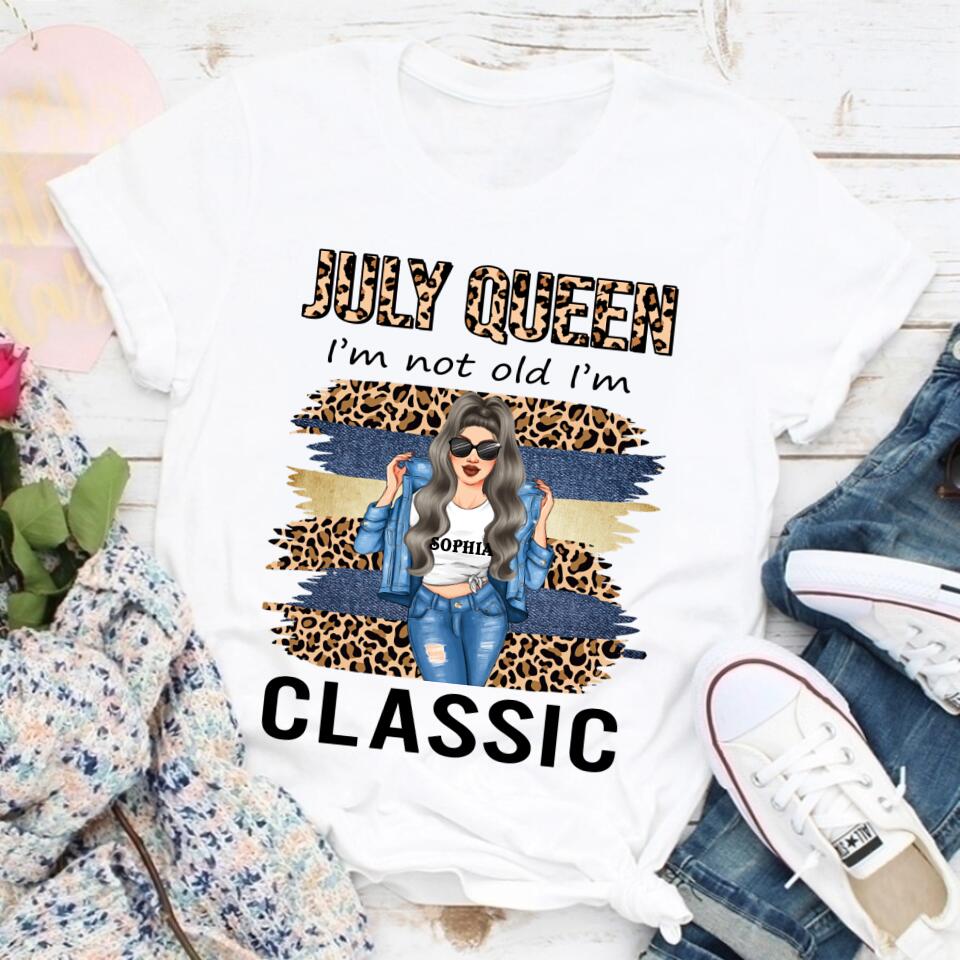 July Birthday Shirt, July Queen Custom Birthday Shirt, I&#39;m Not Old I&#39;m Classic Queens Born In July, July Birthday Shirts For Woman, July Birthday Gifts