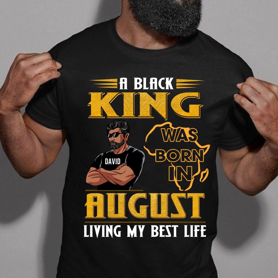 August Birthday Shirt, Custom Birthday Shirt, A Black King Was Born In August, Living My Best Life Shirt, August Birthday Shirts For Man, August Birthday Gifts