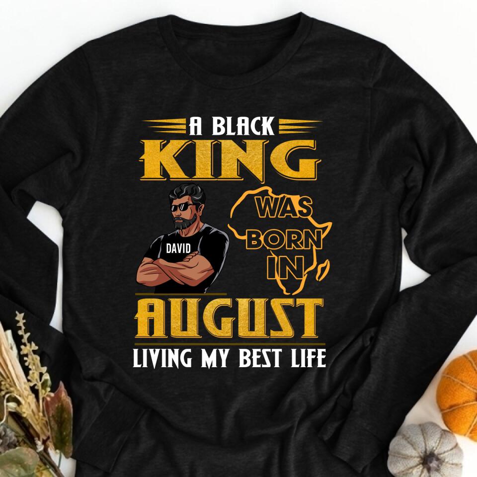 August Birthday Shirt, Custom Birthday Shirt, A Black King Was Born In August, Living My Best Life Shirt, August Birthday Shirts For Man, August Birthday Gifts