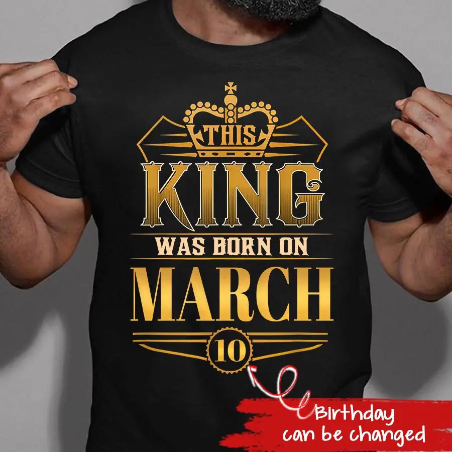March Birthday Shirt, Custom Birthday Shirt, A Black King was born in March, March Birthday Shirts For Man, March Birthday