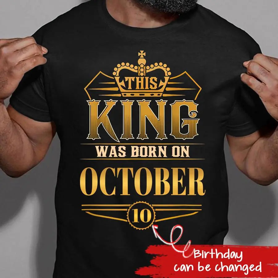 October Birthday Shirt, Custom Birthday Shirt, A Black King was born in October, October Birthday Shirts For Man, October Birthday