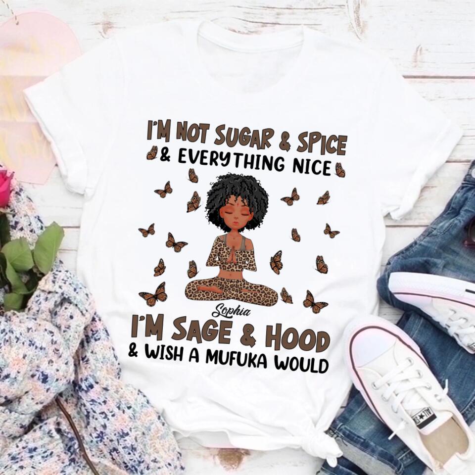 Personalized T Shirt, Yoga Shirts With Sayings, Gift For Yoga Lover, I&#39;m Not Sugar and Spice, Everything nice. I&#39;m Sage and Hood, Wish A Mufuka Would