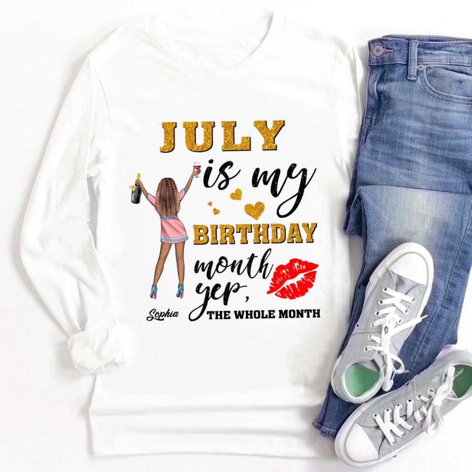 July Birthday Shirt, Custom Birthday Shirt, Queens Born In July, July Birthday Shirts For Woman, July Birthday Gifts, July Is My Birthday Month, Yep The Whole Month