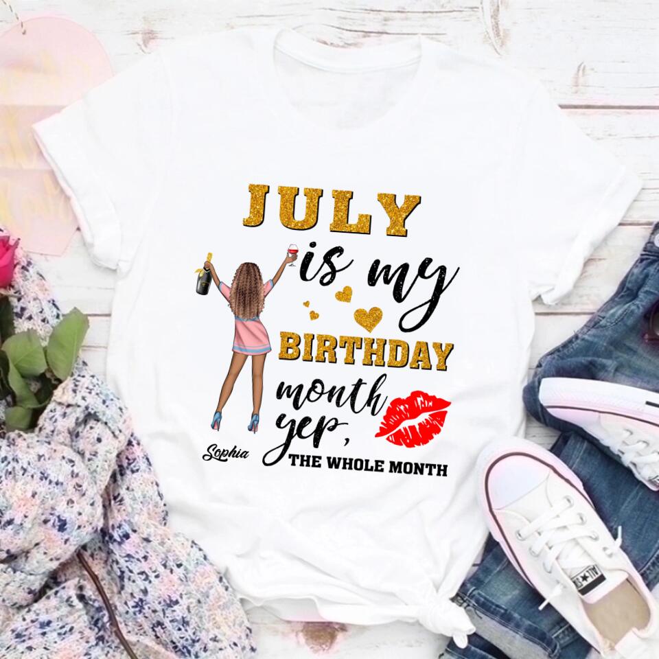 July Birthday Shirt, Custom Birthday Shirt, Queens Born In July, July Birthday Shirts For Woman, July Birthday Gifts, July Is My Birthday Month, Yep The Whole Month