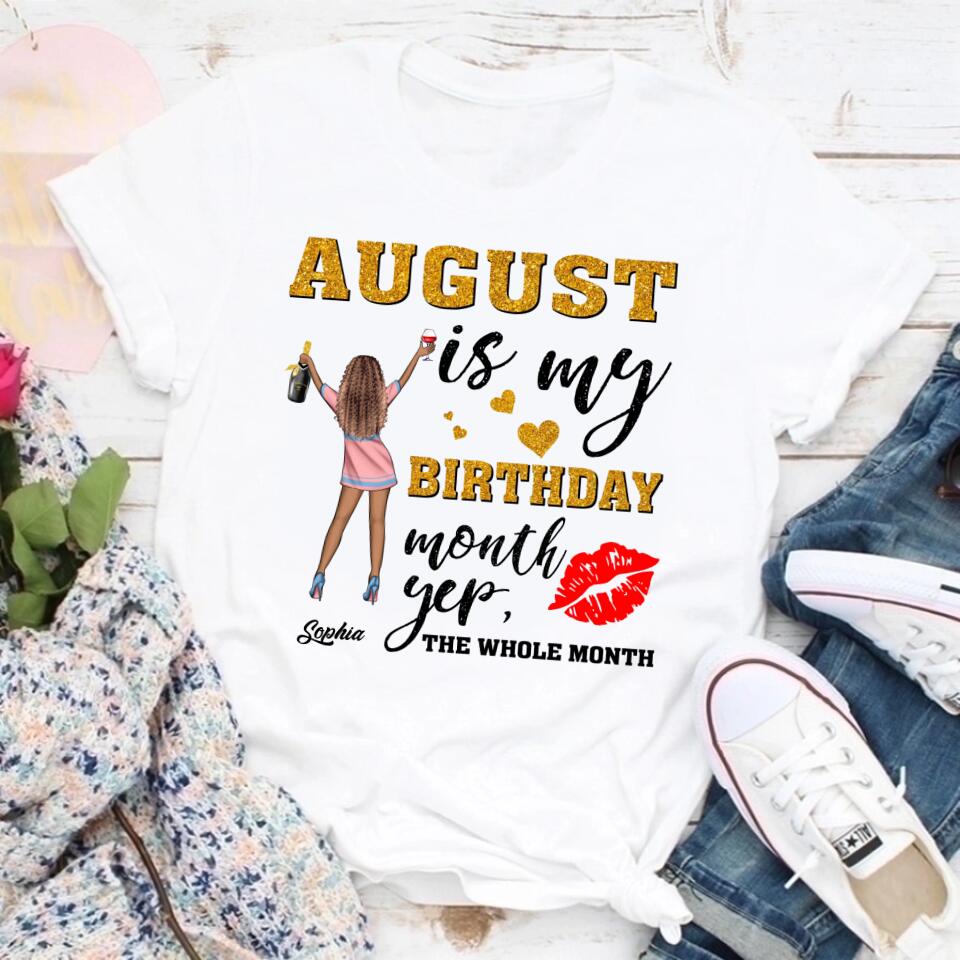 August Birthday Shirt, Custom Birthday Shirt, Queens Born In August, August Birthday Shirts For Woman, August Birthday Gifts, August Is My Birthday Month, Yep The Whole Month