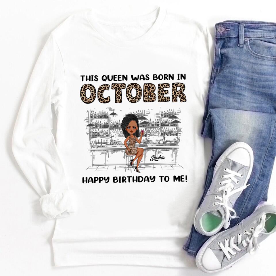October Birthday Shirt, Custom Birthday Shirt, Queens Born In October, October Birthday Shirts For Woman, October Birthday Gifts, October Is My Birthday Month, Yep The Whole Month