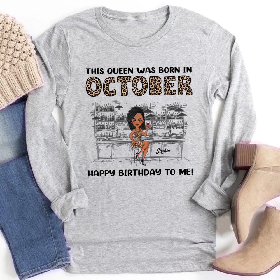 October Birthday Shirt, Custom Birthday Shirt, Queens Born In October, October Birthday Shirts For Woman, October Birthday Gifts, October Is My Birthday Month, Yep The Whole Month