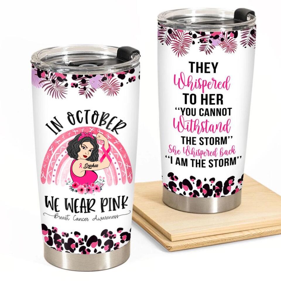 Custom Breast Cancer Awareness Tumbler Personalized Breast Cancer Survivor Gifts For Women In October We Wear Pink Tumbler