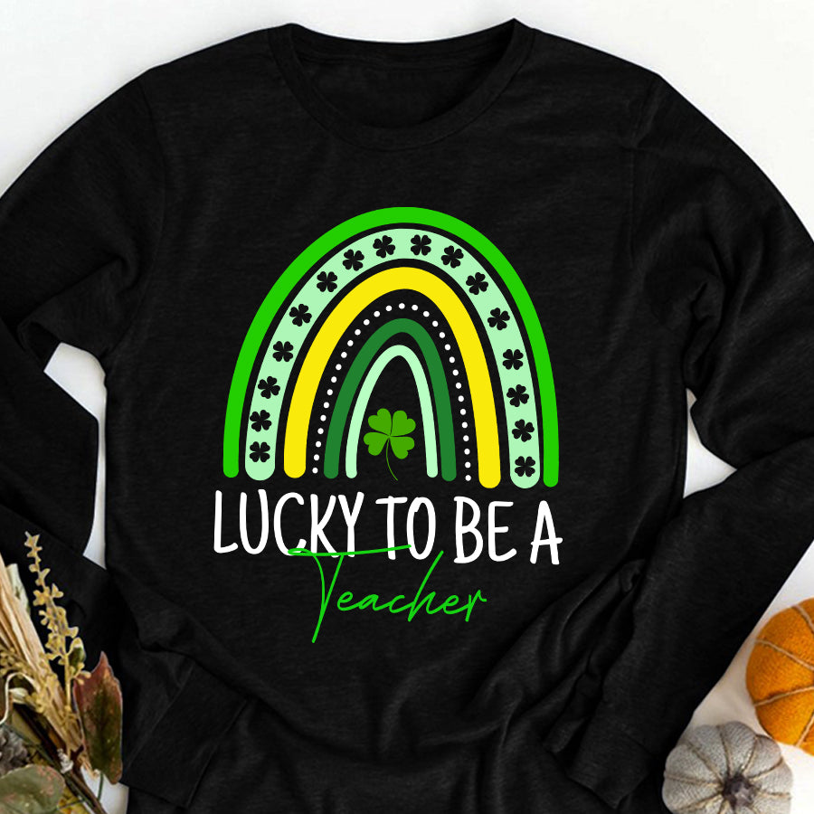 St Patricks Day Shirt Lucky To Be A Teacher Rainbow Teacher St Patricks Day T-Shirt Funny St Patricks Day Shirts